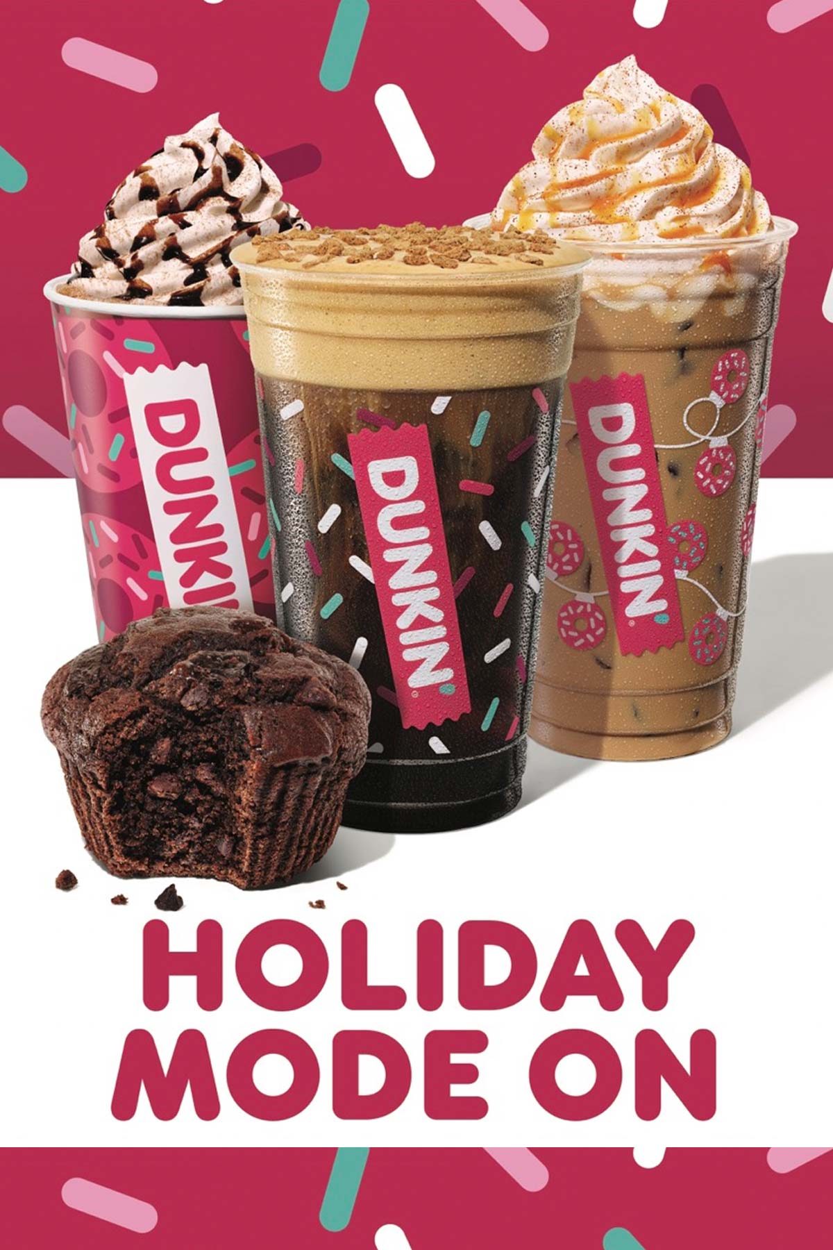 3 Dunkin' holiday drinks and a triple chocolate muffin.