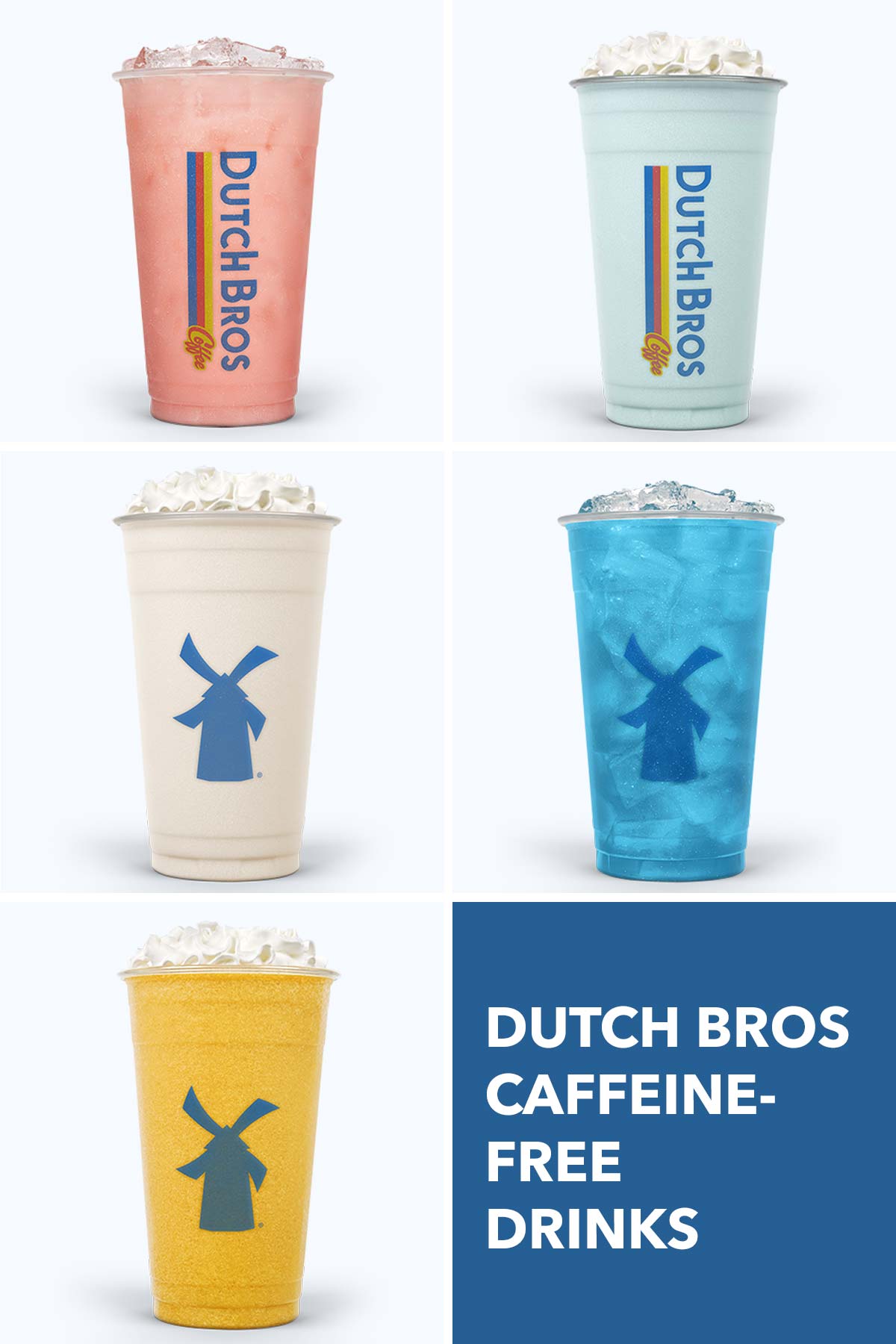 Five Dutch Bros caffeine-free drinks.