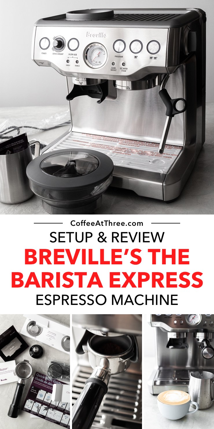 Breville Barista Express Espresso Machine Setup & Review Coffee at Three
